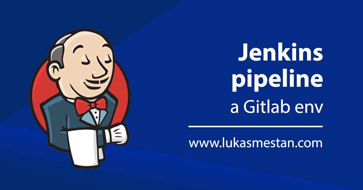 premenn-prostredia-gitlab-u-a-jenkins-pipeline-luk-me-an